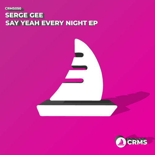 Serge Gee - Say Yeah Every Night EP / CRMS Records