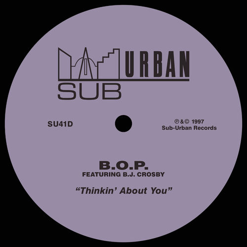 B.O.P. - Thinkin' About You (feat. B.J. Crosby) / Sub-Urban Records