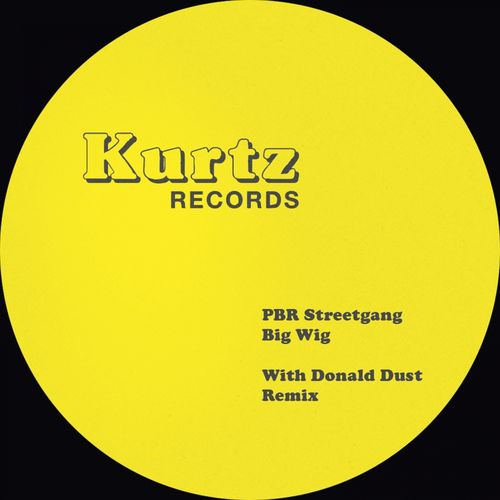 PBR Streetgang - Big Wig / Kurtz Records