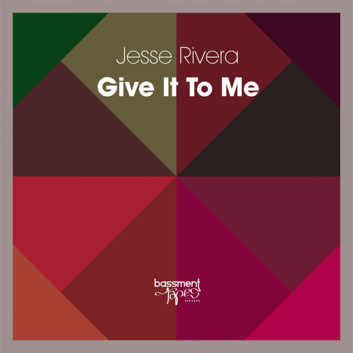Jesse Rivera - Give It To Me / Bassment Tapes