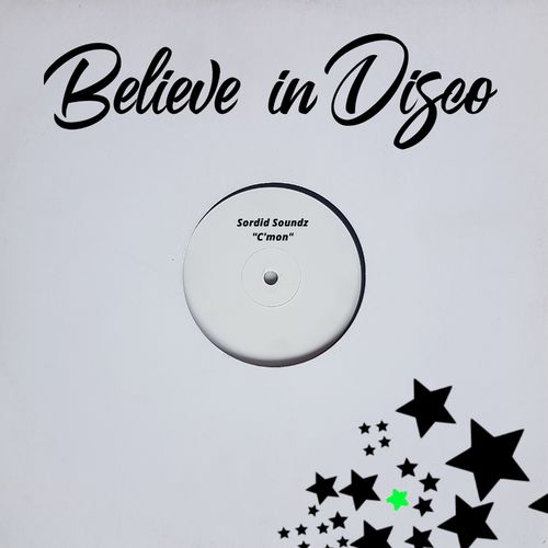 Sordid Soundz - C'Mon / Believe in Disco
