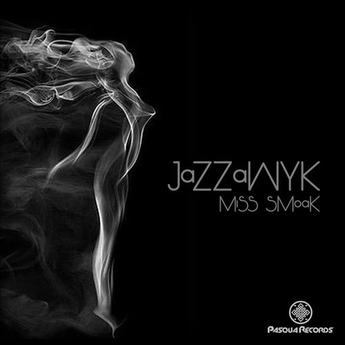 JazzaWyk - Miss Smoak (Mirakuru Mix) / Pasqua Records