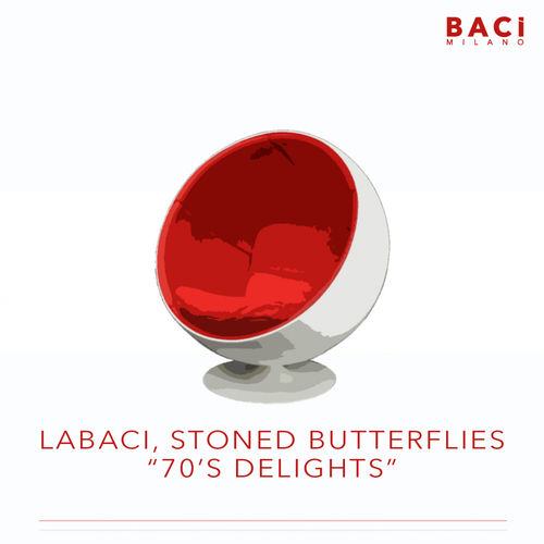 Labaci, Stoned Butterflies - 70's Delights / Baci Milano