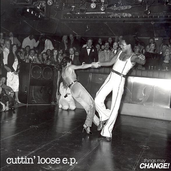 Groove Assassin - Cuttin' Loose EP / Things May Change!
