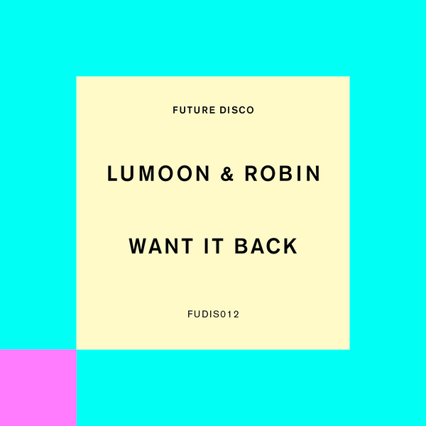 Lumoon & Robin - Want It Back / Future Disco