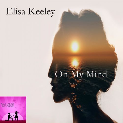 Elisa Keeley - On My Mind / My Wife Records