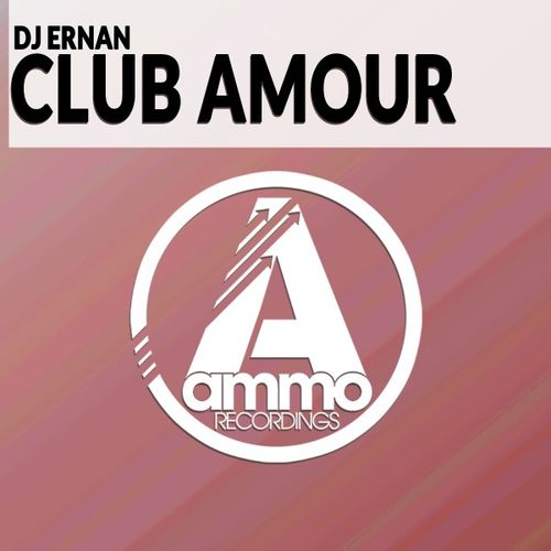 DJ Ernan - Club Amour / Ammo Recordings