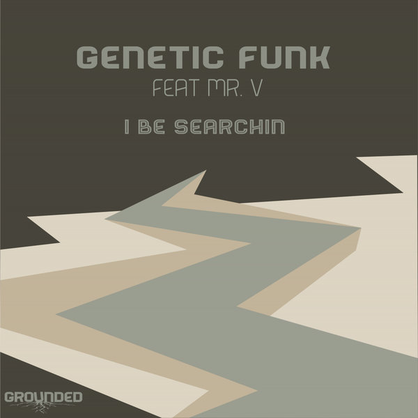Genetic Funk feat. Mr. V - I Be Searchin / Grounded Records