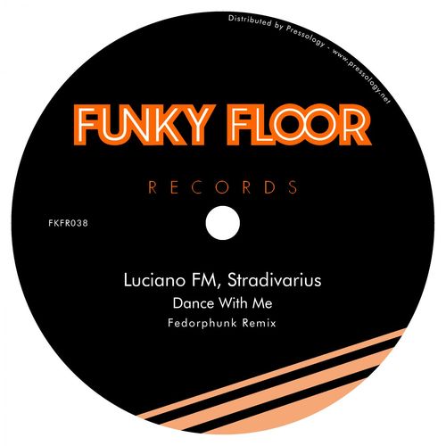 Luciano FM, Stradivarius - Dance With Me (Fedorphunk Remix) / Funky Floor Records