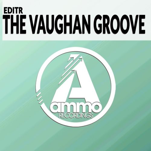 EditR - The Vaughan Groove / Ammo Recordings