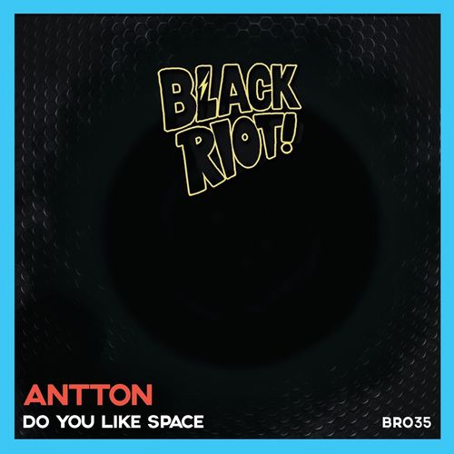 Antton - Do You Like Space / Black Riot