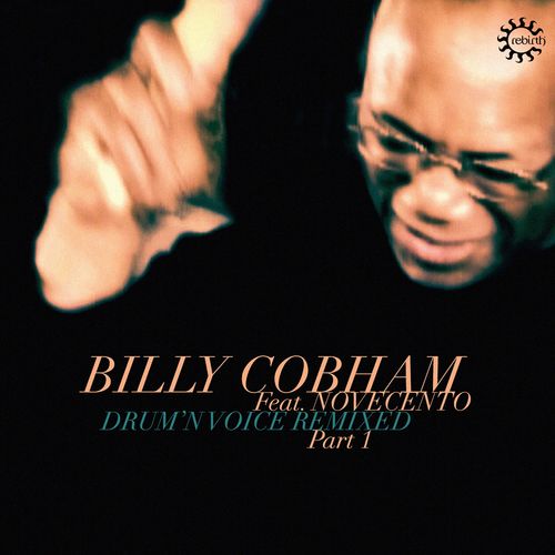 Billy Cobham - Drum'n Voice Remixed, Pt. 1 / Rebirth
