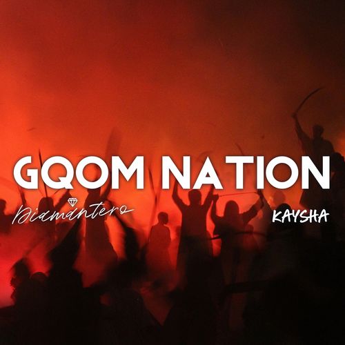 Diamantero & Kaysha - Gqom Nation / Black Buddha Music