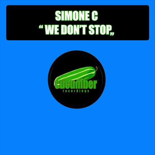 Simone C - We Don't Stop / Cucumber Recordings