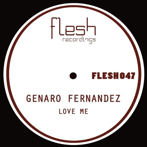 Genaro Fernandez - Love Me / Flesh Recordings