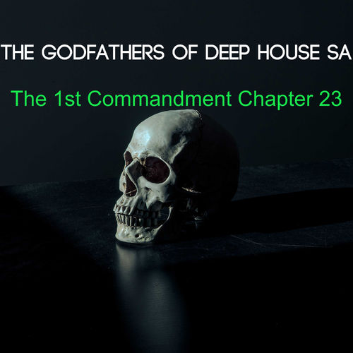 The Godfathers Of Deep House SA - The 1st Commandment Chapter 23 / The Godfada Recording Label