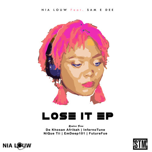 Nia Louw ft Sam E Dee - Lose It (Remixes) / STM Records