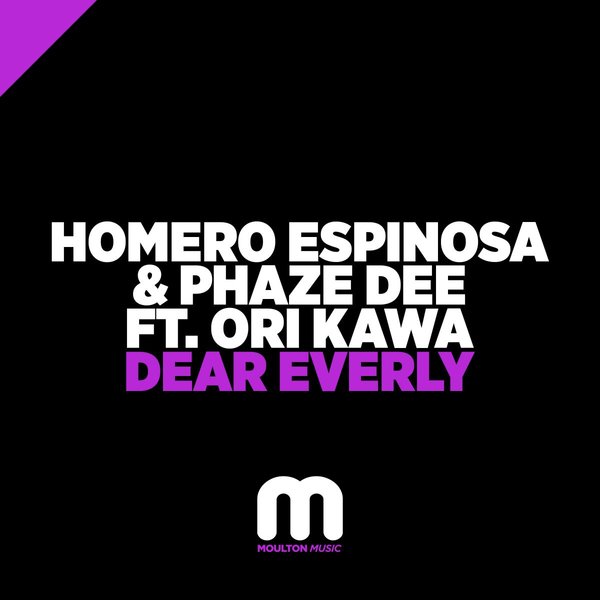 Homero Espinosa & Phaze Dee feat. Ori Kawa - Dear Everly / Moulton Music