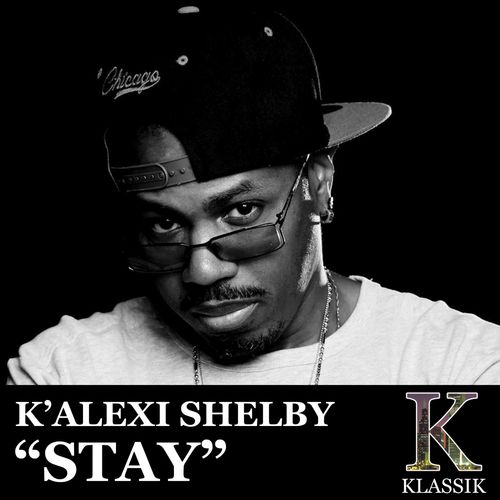 K'Alexi Shelby - Stay / K Klassik