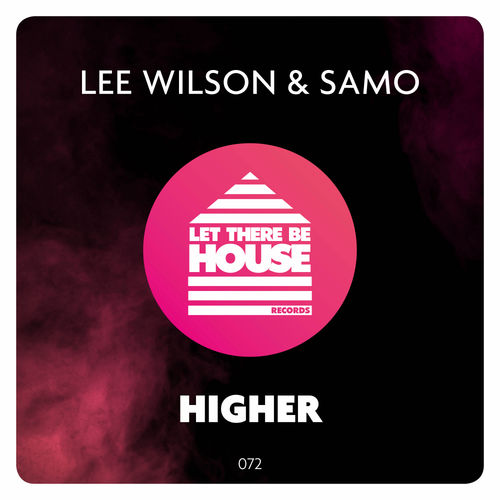 Lee Wilson & Samo - Higher / Let There Be House Records