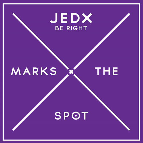 JedX - Be Right / Music Marks The Spot