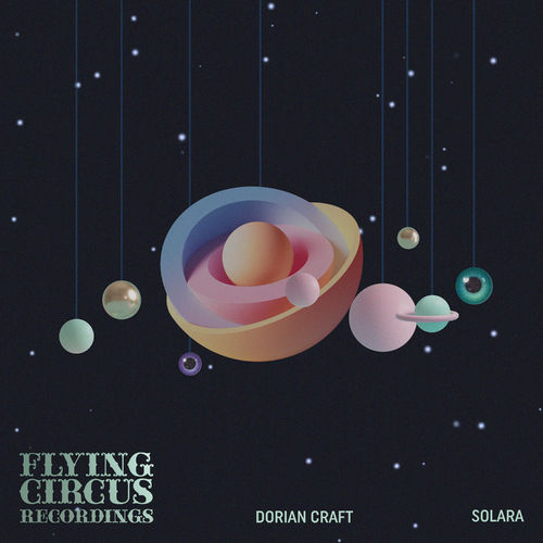 Dorian Craft - Solara / Flying Circus Recordings