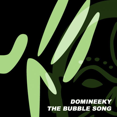Domineeky - The Bubble Song / Good Voodoo Music