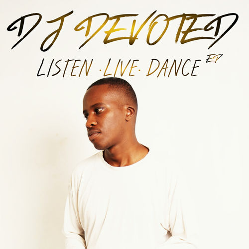 DJ Devoted - Listen. Live. Dance EP / Devoted Music