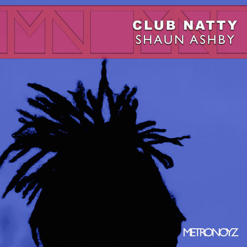 Shaun Ashby - Club Natty E.P / Metronoyz