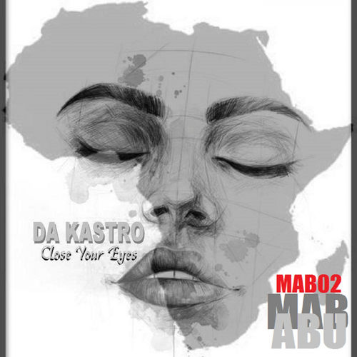 Da Kastro - Close Your Eyes / MABABU RECORDS