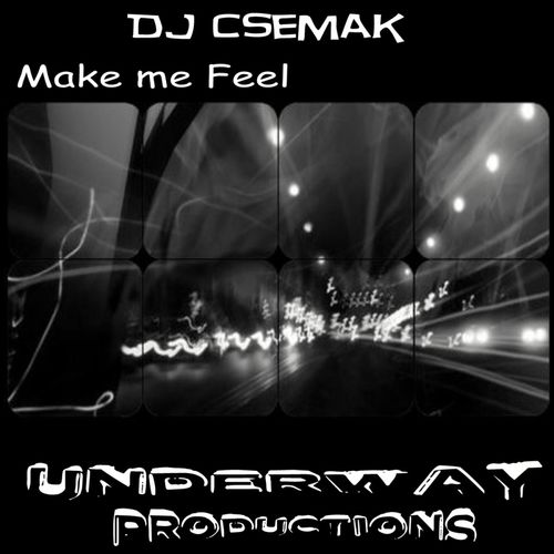 Dj Csemak - Make me Feel / Underway Productions