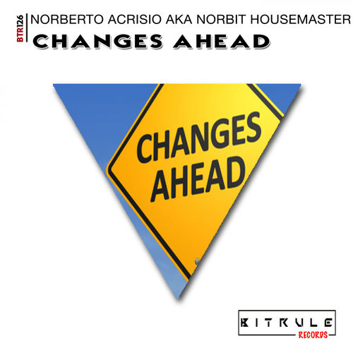 Norberto Acrisio aka Norbit Housemaster - Changes Ahead / Bit Rule Records