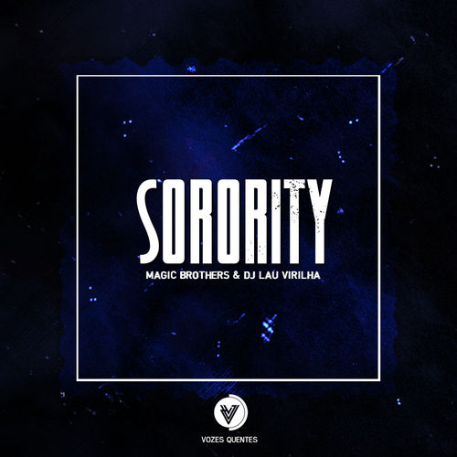 Magic Brothers & DJ Lau Virilha - Sorority / Vozes Quentes