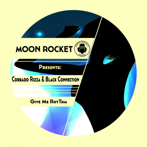 Corrado Rizza & Black Connection - Give Me Rhythm (Extended Mixes) / Moon Rocket Music