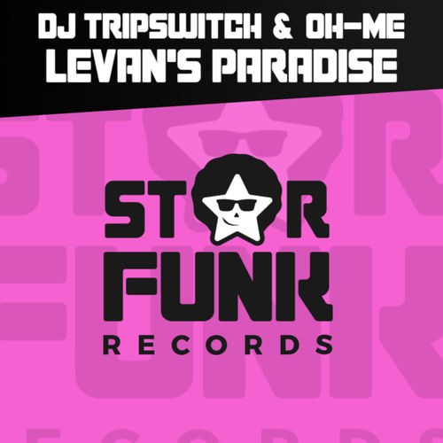 Dj Tripswitch & Oh-Me - Levan's Paradise / Star Funk Records