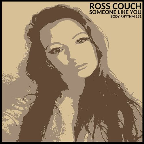 Ross Couch - Someone Like You / Body Rhythm Records