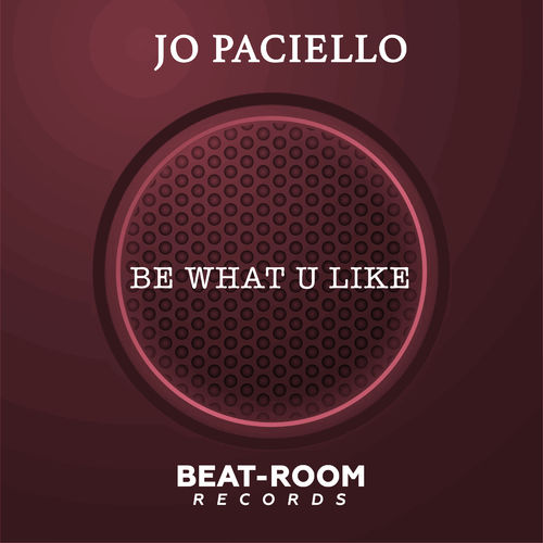 Jo Paciello - Be What U Like / Beat-Room Records