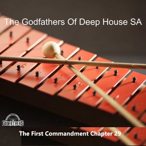 The Godfathers Of Deep House SA - The First Commandment, Ch. 29 / The Godfada Recording Label