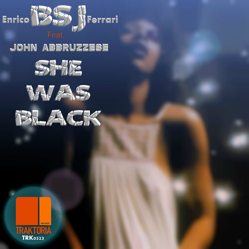 Enrico BSJ Ferrari ft John Abbruzzese - She Was Black / Traktoria