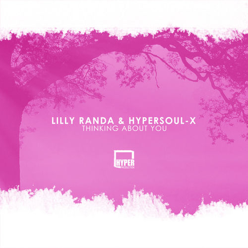 Lilly Randa & HyperSOUL-X - Thinking About You / Hyper Production (SA)