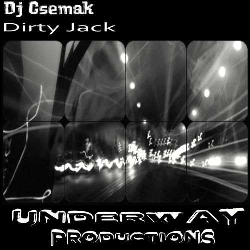 Dj Csemak - Dirty Jack / Underway Productions