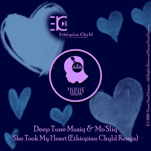 Deep Tune Musiq & Mo'Sliq - She Took My Heart (Ethiopian Chyld Remix) / House Head Session