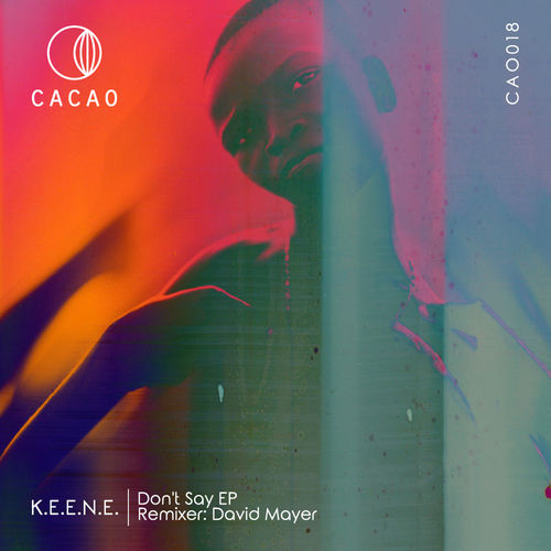 K.E.E.N.E. - Don´t Say / Cacao Records