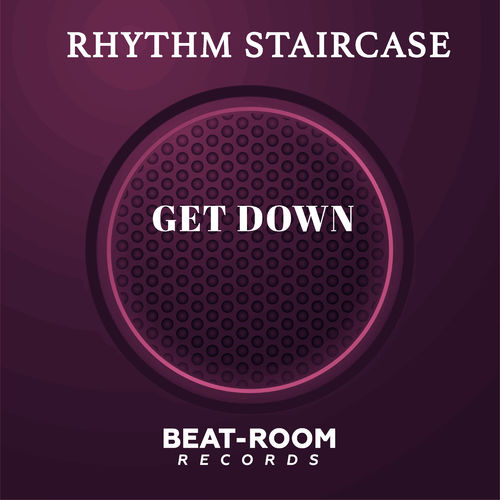 Rhythm Staircase - Get Down / Beat-Room Records