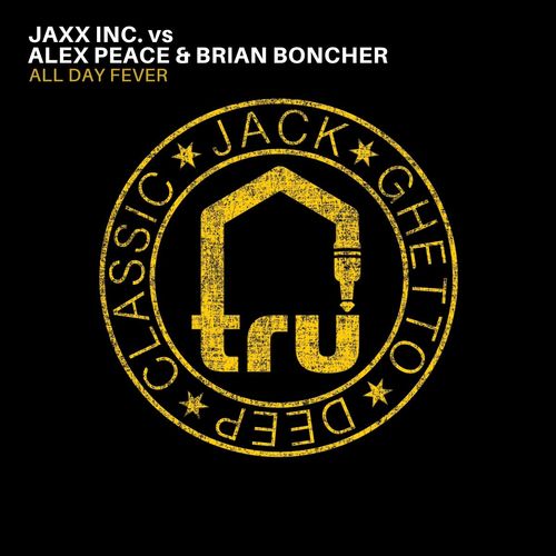 Jaxx Inc., Alex Peace, Brian Boncher - All Day Fever / Tru Musica