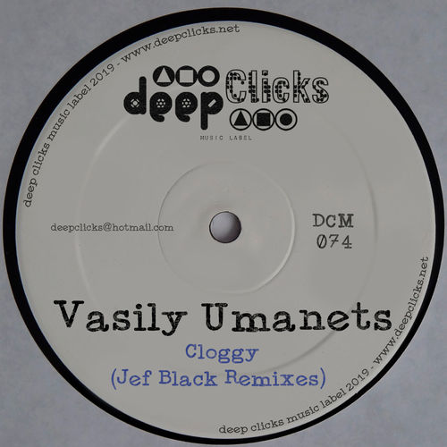 Vasily Umanets - Cloggy ( Jef Black Remixes ) / Deep Clicks