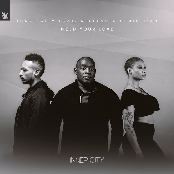 Inner City feat. Steffanie Christi'an - Need Your Love (Extended Mix) / Armada Music