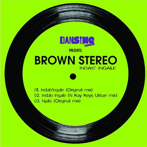 Brown Stereo - Indab' Ingale / Dansing Records