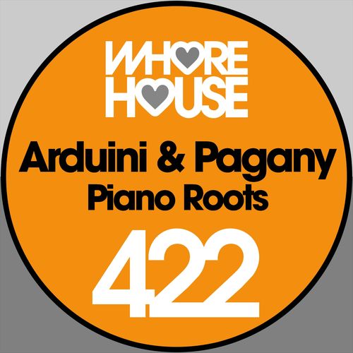 Arduini & Pagany - Piano Roots (Arduini & Pagany Tech House Mix) / Whore House Recordings