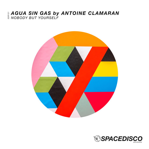 Agua Sin Gas by Antoine Clamaran - Nobody But Yourself / Spacedisco Records